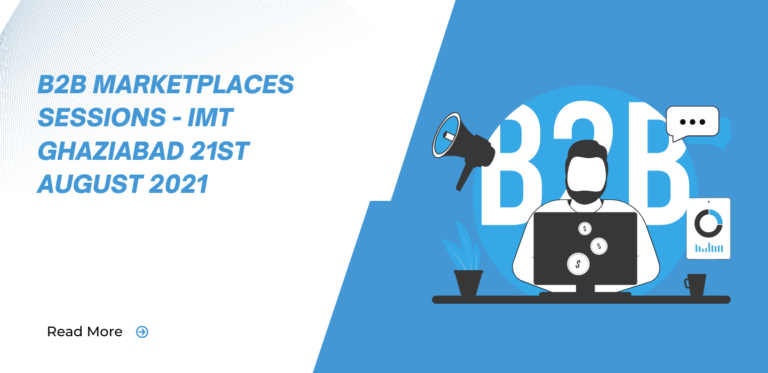 B2B Marketplaces Session – IMT Ghaziabad on 21st August 2021​
