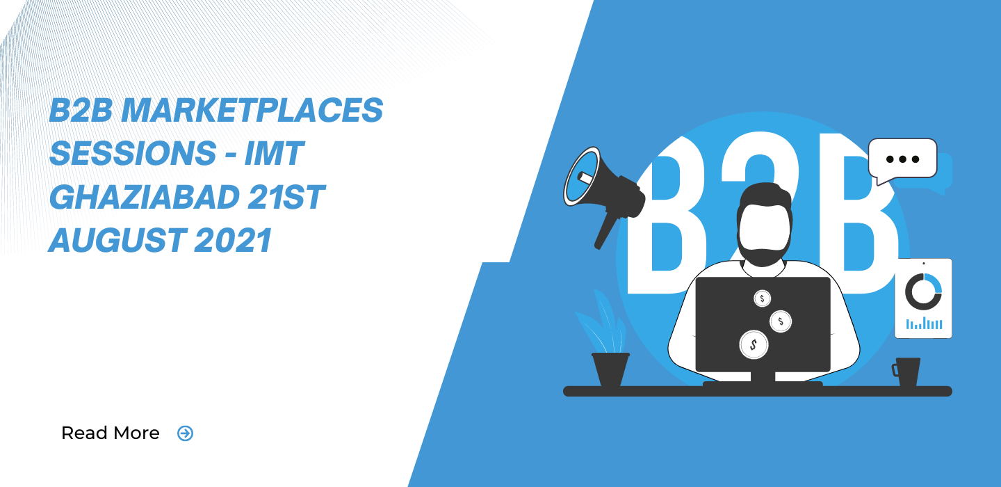 B2B Marketplaces Session – IMT Ghaziabad on 21st August 2021​