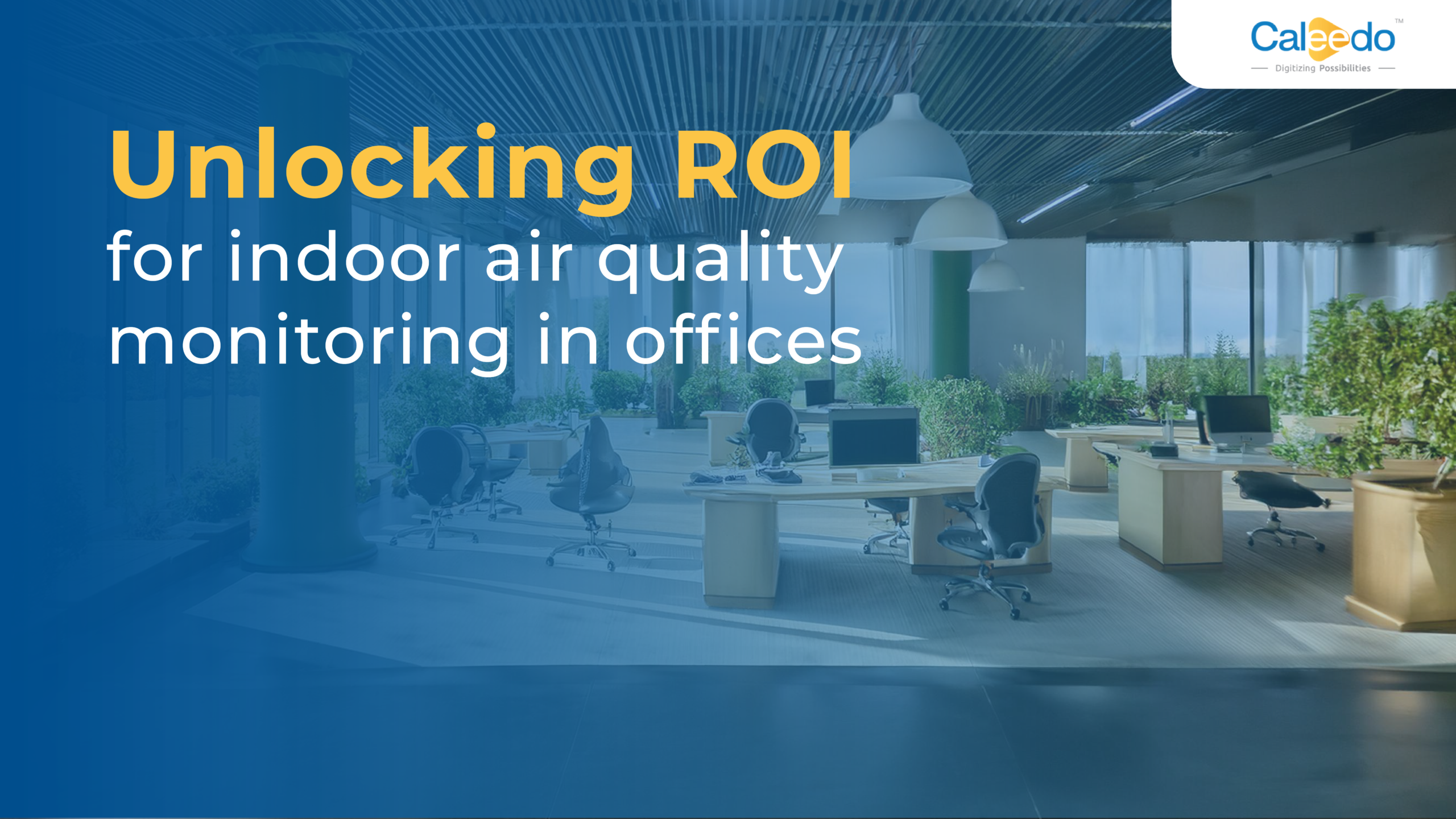 Unlocking ROI for indoor air quality monitoring in offices ​